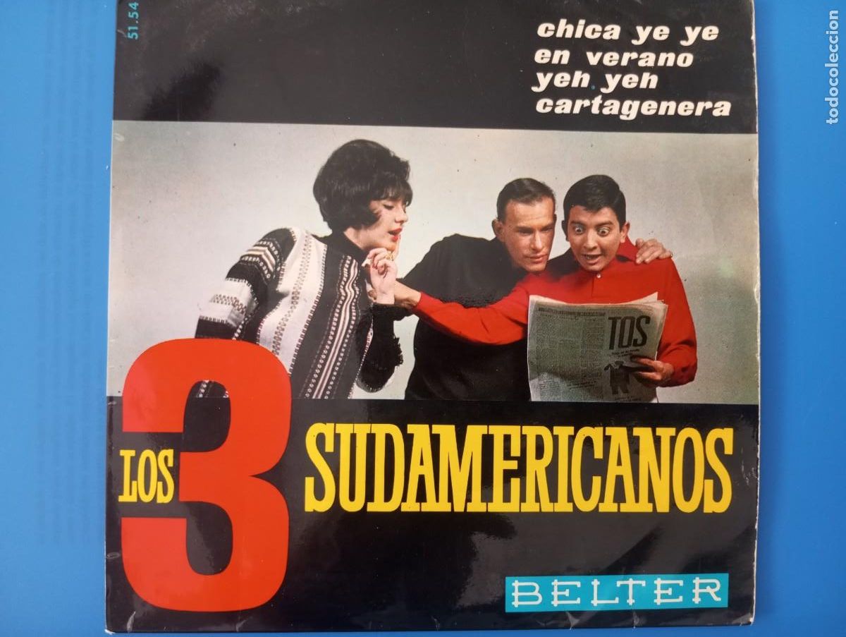 Discos de vinilo: LOS TRES SUDAMERICANOS, SINGLE DE VINILO, CHICA YEYE, CARTAGENERA, EN VERANO Y YEH YEH, BELTEE