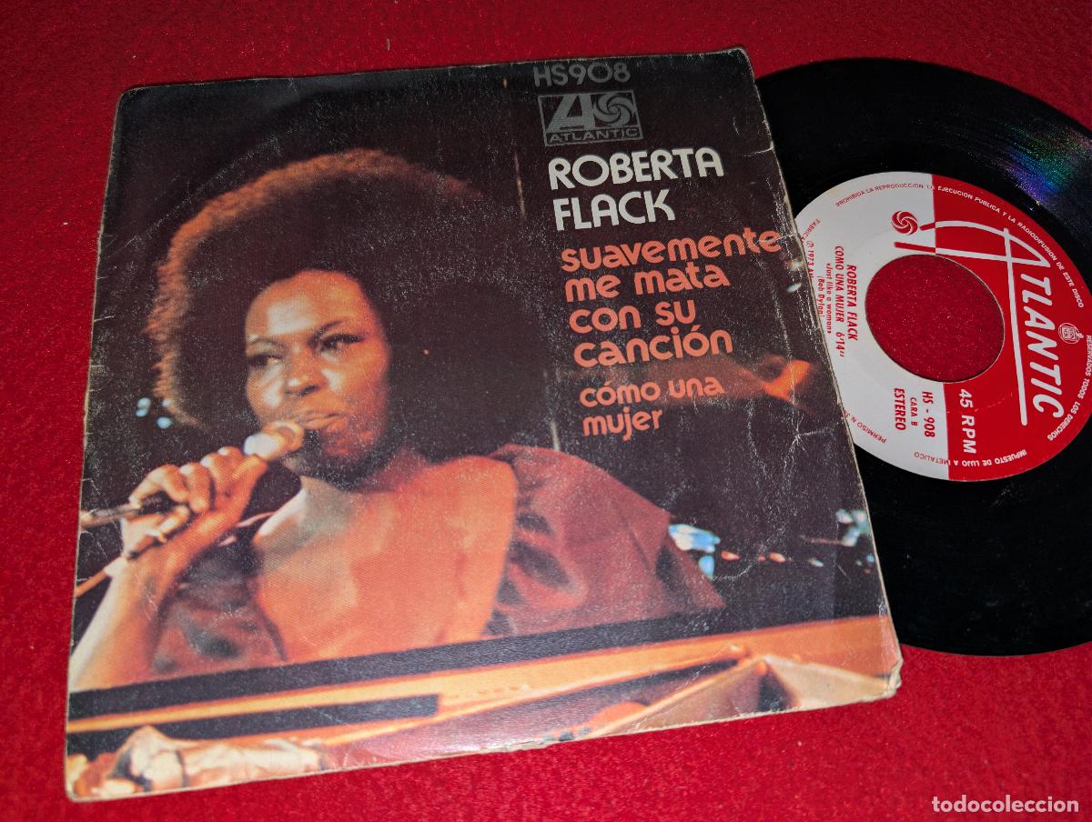 Discos de vinilo: ROBERTA FLACK Suavemente me mata con su cancion/Como una mujer 7'' SINGLE 1973 Atlantic SPAIN