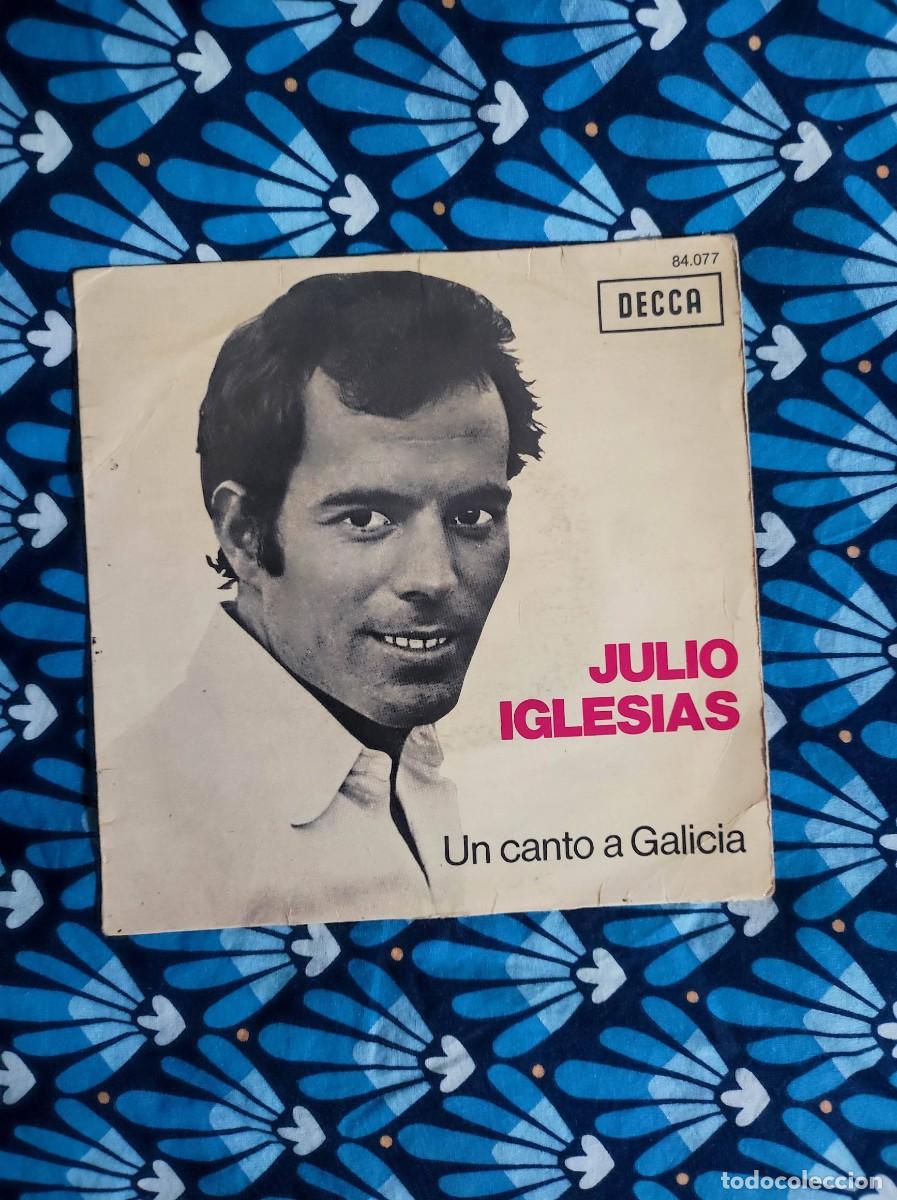 Discos de vinilo: Vinilo Single 45T Julio Iglesias - Un Canto a Galicia Decca Espa&ntilde;a
