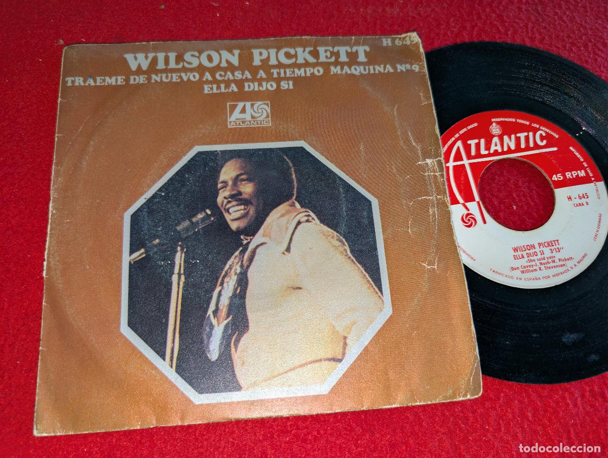 Discos de vinilo: WILSON PICKETT Traeme de nuevo a casa a tiempo maquina 9/Ella dijo si 7'' SINGLE 1970 Atlantic SPAIN