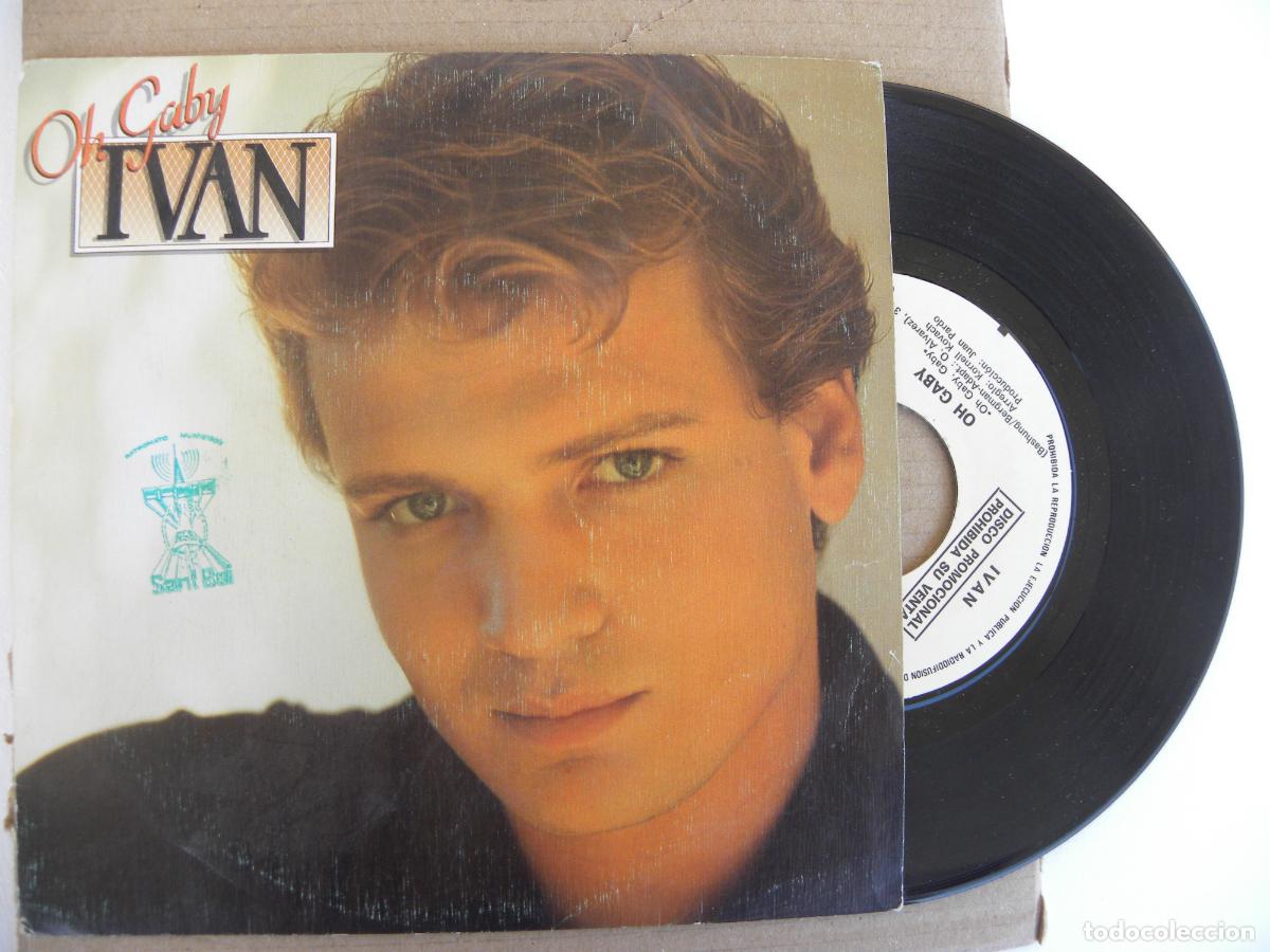 Discos de vinilo: IVAN -OH GABY -SINGLE PROMO 1982 -FIRMADO Y DEDICADO -GRABADO 1 SOLA CARA