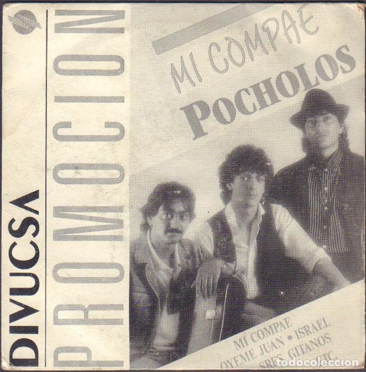 Discos de vinilo: POCHOLOS - MI COMPAE, OYEME JUAN, ISRAEL, SRES. GITANOS / SINGLE DIVUCSA 1989 RF-8002