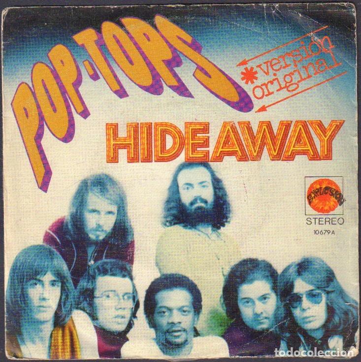 Discos de vinilo: POP TOPS (VERSION ORIGINAL) - HIDEWAY, WHAT A PLACE TO LIVE IN / SINGLE EXPLOSION 1972 RF-8006