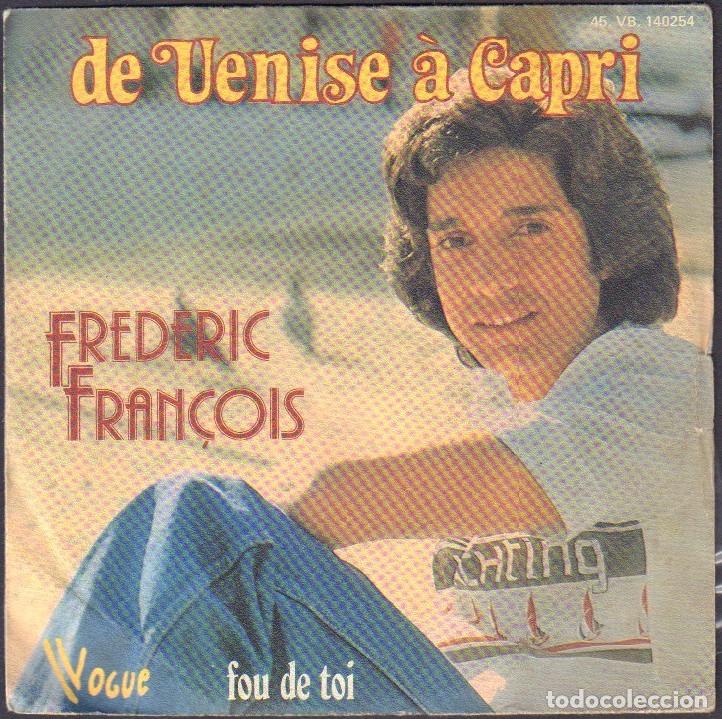 Discos de vinilo: FREDERIC FRAN&Ccedil;OIS - DE VENISE A CAPRI, FOU DE TOI / SIGNLE VOGUE 1977 RF-8016