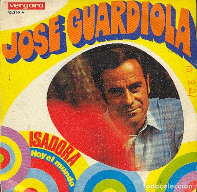 Discos de vinilo: Jos&eacute; Guardiola &ndash; Isadora; Hoy el mundo &ndash; VERGARA 45.350 &ndash; 1969