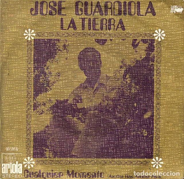 Discos de vinilo: Jos&eacute; Guardiola &ndash; La Tierra; Cualquier momento &ndash; ARIOLA 10.501 &ndash; 1971