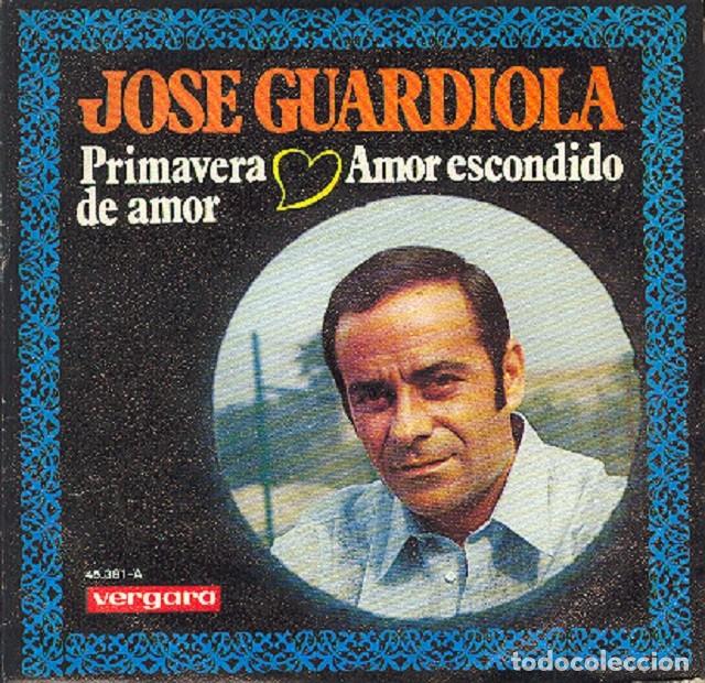 Discos de vinilo: Jos&eacute; Guardiola &ndash; Primavera de amor; Amor escondido &ndash; VERGARA 45.381 &ndash; 1970