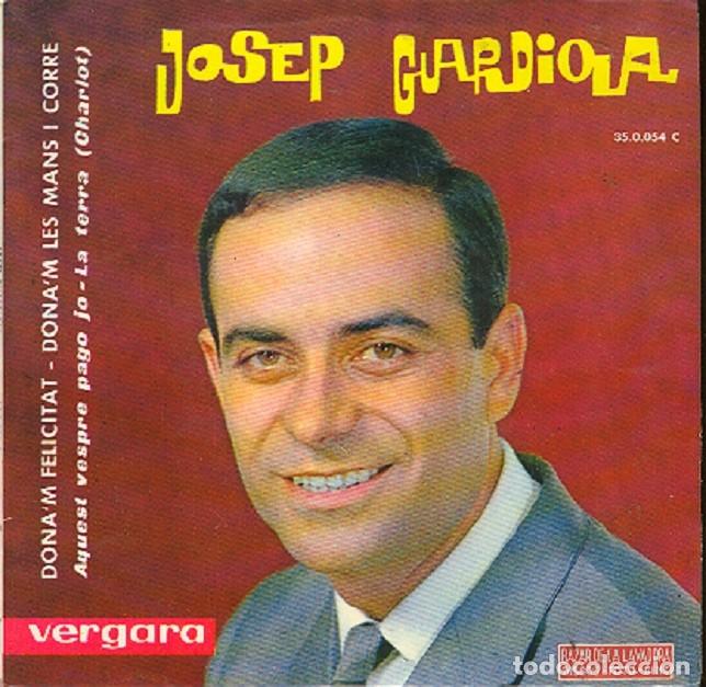 Discos de vinilo: Jos&eacute; Guardiola &ndash; Dona&rsquo;m felicitat; Don&rsquo;am les mans; La Terra + 1 &ndash; VERGARA 35.0.054 &ndash; 1963