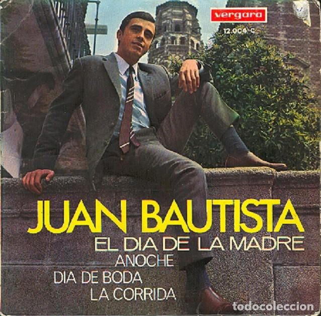 Discos de vinilo: Juan Bautista &ndash; El D&iacute;a de la Madre; Anoche; D&iacute;a de boda + 1 &ndash; VERGARA 12.004 &ndash; 1967