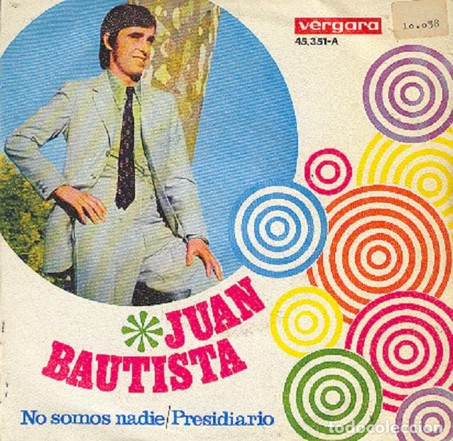 Discos de vinilo: Juan Bautista &ndash; No somos nadie; Presidiario &ndash; VERGARA 45.351 &ndash; 1969