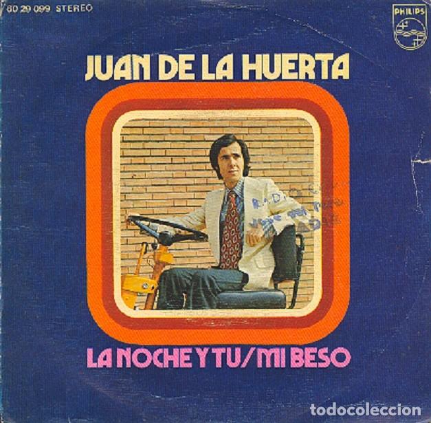 Discos de vinilo: Juan de la Huerta &ndash; La noche y t&uacute;; Mi beso &ndash; PHILIPS 60 29 009 &ndash; 1972
