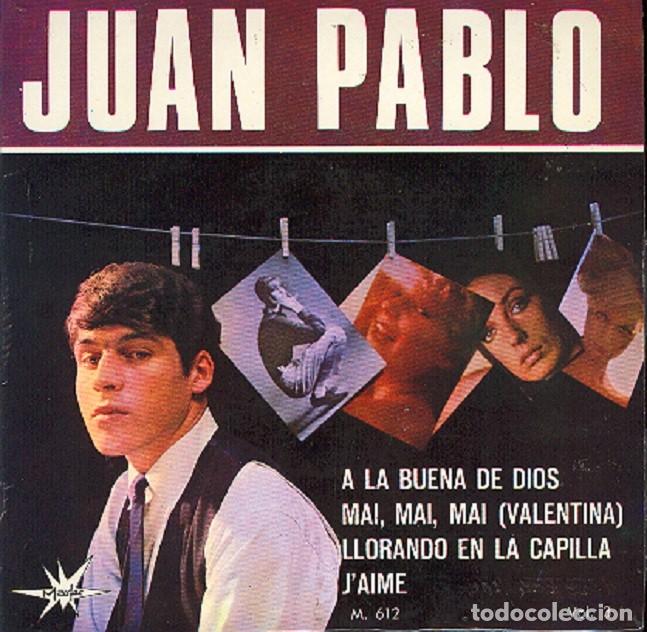 Discos de vinilo: Juan Pablo &ndash; A la buena de Dios; Mai, mai, mai; J&rsquo;aime + 1 &ndash; MARFER 612 &ndash; 1965