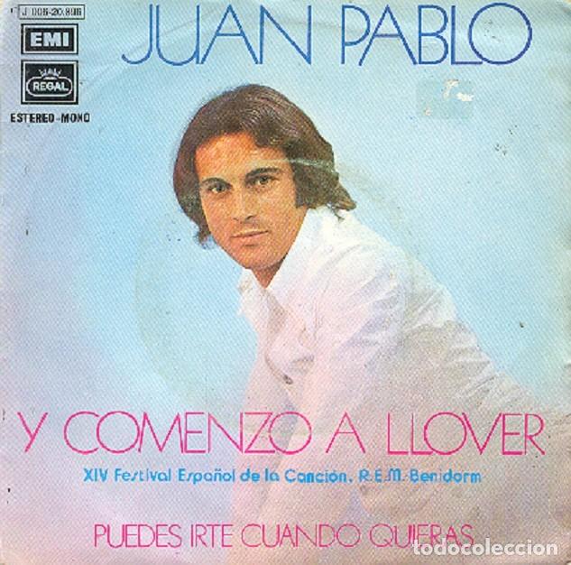 Discos de vinilo: Juan Pablo &ndash; Y comenz&oacute; a llover; Puedes irte cuando quieras &ndash; REGAL 20.896 &ndash; 1972
