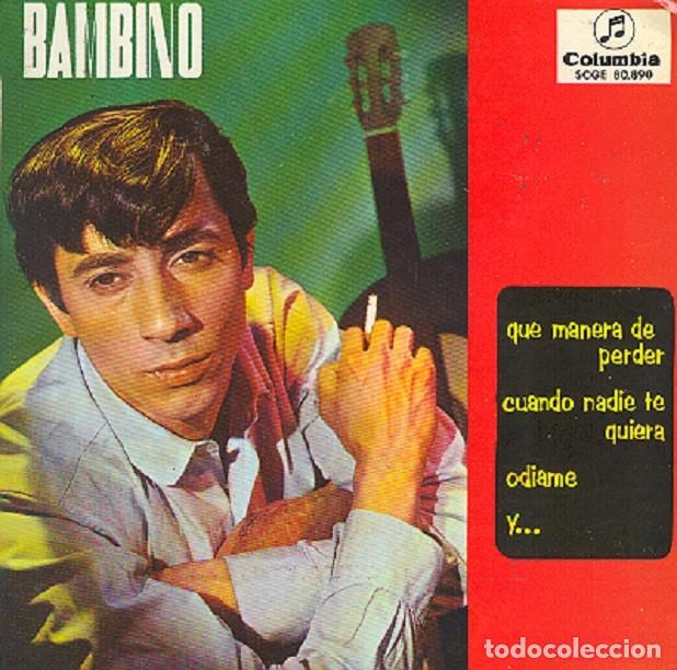 Discos de vinilo: Bambino &ndash; Qu&eacute; manera de perder; &Oacute;diame; Y... + 1 &ndash; COLUMBIA 80.890 &ndash; 1964