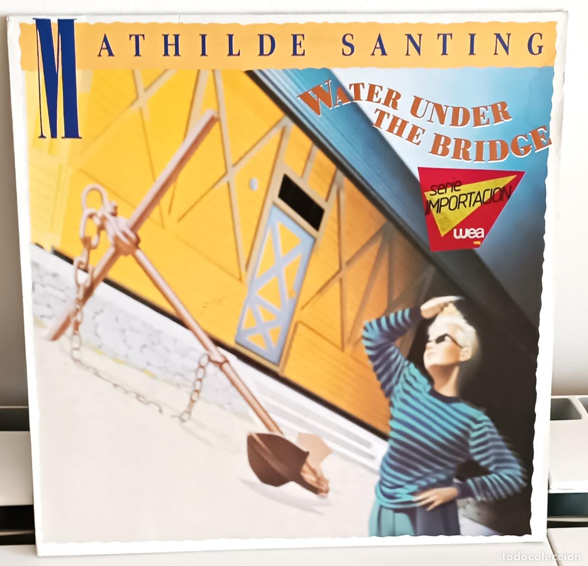 Discos de vinilo: MATHILDE SANTING - WATER UNDER THE BRIDGE WEA EDIC. EU. - 1985