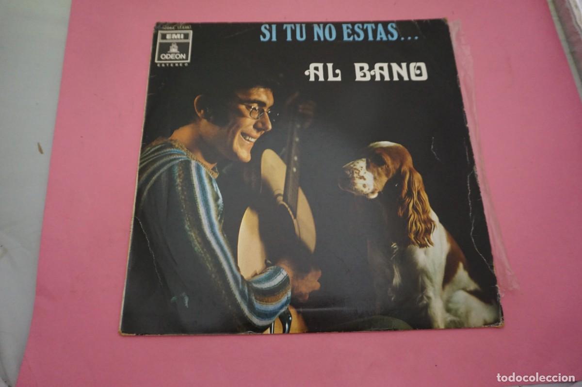 Discos de vinilo: LP - AL BANO - SI TU NO ESTAS... - EL VINILO ESTA EN EXCELENTE ESTADO