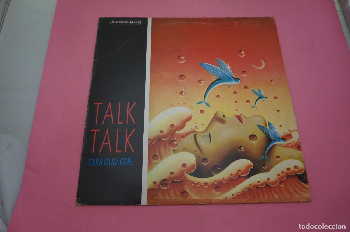 Discos de vinilo: MAXI SINGLE - TALK TALK - DUM DUMM GIRL - EL VINILO ESTA EN EXCELENTE ESTADO