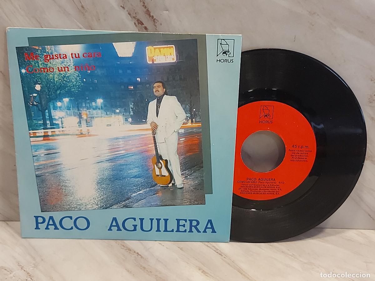 Discos de vinilo: FIRMADO !! | PACO AGUILERA | ME GUSTA TU CARA / COMO UN NI&Ntilde;O | SINGLE HORUS | LUJO ****