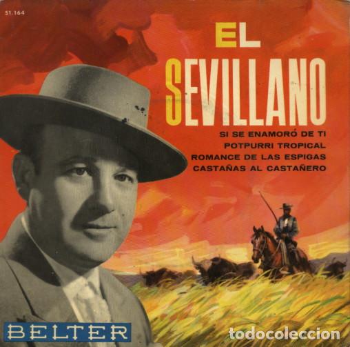 Discos de vinilo: El Sevillano &ndash; Si Se Enamor&oacute; De Ti / Potpurri Tropical / Romance De Las Espigas / Casta&ntilde;as Al...
