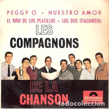 Discos de vinilo: Les Compagnons De La Chanson &ndash; Peggy O / Nuestro Amor / El Ni&ntilde;o De Los Platillos / Los Dos...