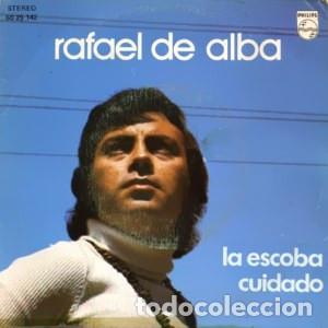 Discos de vinilo: Rafael De Alba &ndash; La Escoba / Cuidado (Vinyl, Philips 60 29 142)