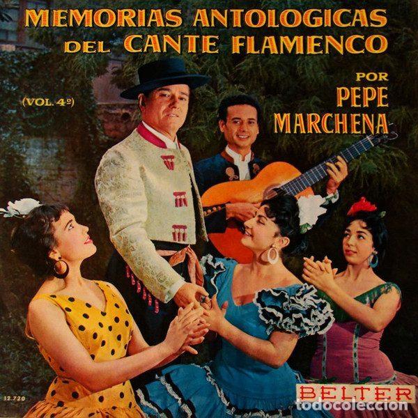 Discos de vinil: Pepe Marchena &ndash; Memorias Antol&oacute;gicas Del Cante Flamenco Vol. 4&ordm; (Vinyl, Belter 12.720)