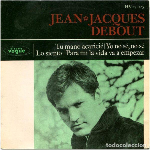 Discos de vinil: Jean-Jacques Debout &ndash; Tu Mano Acarici&eacute; / Yo No S&eacute;, No S&eacute; / Lo Siento / Para M&iacute; La Vida Va A...