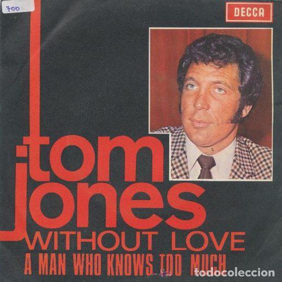 Discos de vinil: Tom Jones &ndash; Without Love / A Man Who Knows Too Much (Vinyl, Decca MO 733)