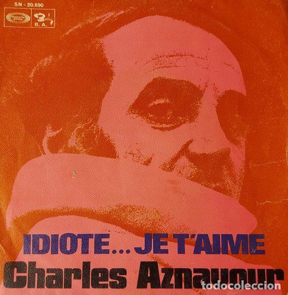 Disques de vinyle: Charles Aznavour &ndash; Idiote...Je T'Aime (Vinyl, Barclay SN - 20.690)