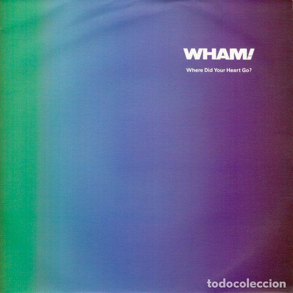 Discos de vinilo: Wham! &ndash; Where Did Your Heart Go? (Vinyl, Epic EPC 650150 7)