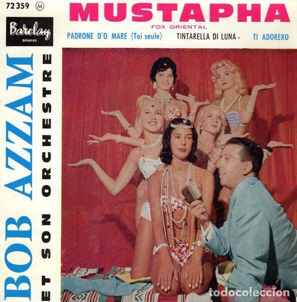 Dischi in vinile: Bob Azzam Et Son Orchestre &ndash; Mustapha / Padrone D'O Mare / Tintarella Di Luna / Ti Adorero...