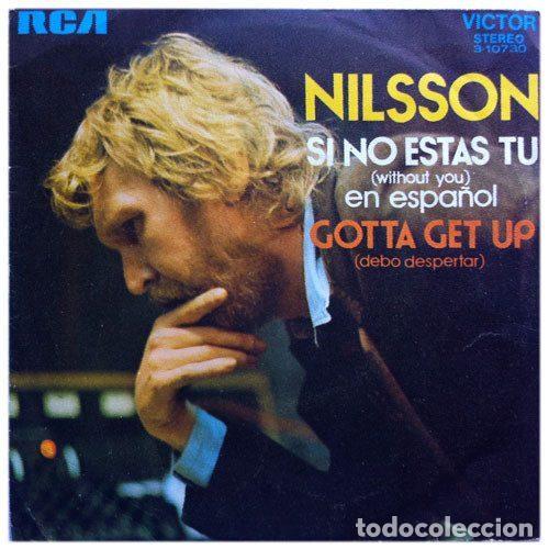 Discos de vinilo: Nilsson &ndash; Si No Est&aacute;s T&uacute; = Without You / Gotta Get Up = Debo Despertar (Vinyl, RCA Victor 3-10730)