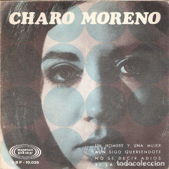 Discos de vinilo: Charo Moreno &ndash; Un Hombre Y Una Mujer / Aun Sigo Queriendote / No Se Decir Adios / Si La Vida Es...