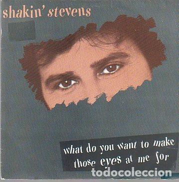 Dischi in vinile: Shakin' Stevens &ndash; What Do You Want To Make Those Eyes At Me For (Vinyl, Epic EPC 651255 7)