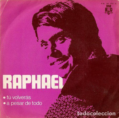 Discos de vinil: Raphael &ndash; T&uacute; Volver&aacute;s / A Pesar De Todo (Vinyl, BCD F.M. - 68 - 537 - S)