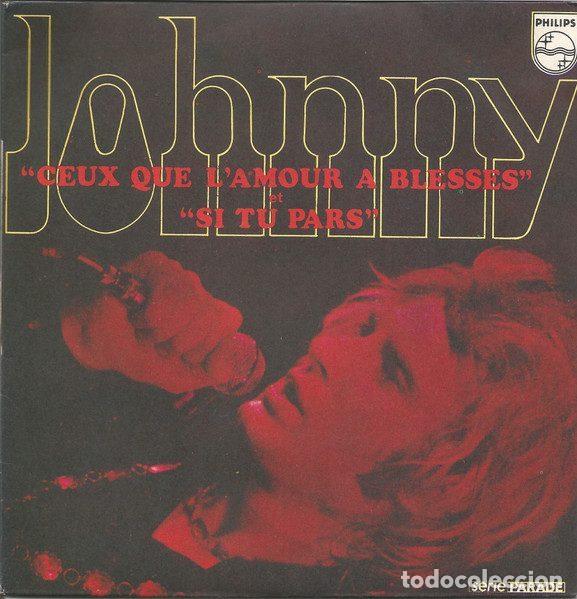 Discos de vinilo: Johnny &ndash; Ceux Que L'amour A Bless&eacute;s / Si Tu Pars (Vinyl, Philips 336.292 BF)