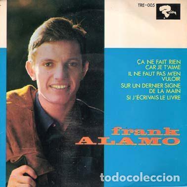 Dischi in vinile: Frank Alamo &ndash; &Ccedil;a Ne Fait Rien Car Je T'aime / Il Ne Faut Pas M'en Vouloir / Sur Un Dernier Signe...