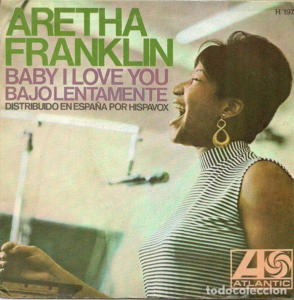 Discos de vinilo: Aretha Franklin &ndash; Baby I Love You / Bajo Lentamente (Vinyl, Atlantic H/197)