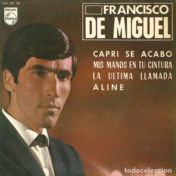 Discos de vinilo: Francisco De Miguel &ndash; Capri Se Acabo / Mis Manos En Tu Cintura / La Ultima Llamada / Aline...