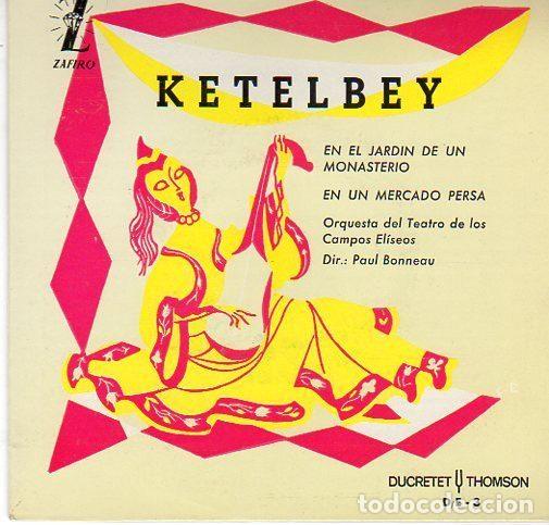 Discos de vinilo: Ketelbey / Orquesta De Los Campos El&iacute;seos &ndash; En El Jard&iacute;n De Un Monasterio / En Un Mercado Persa...