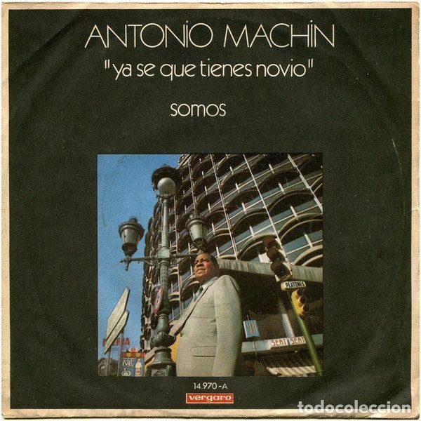 Vinyl records: Antonio Mach&iacute;n &ndash; Ya S&eacute; Que Tienes Novio / Somos (Vinyl, Vergara 14.970-A)