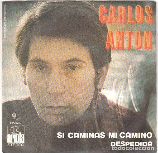 Discos de vinil: Carlos Anton &ndash; Si Caminas Mi Camino (Vinyl, Ariola 10.589-A)