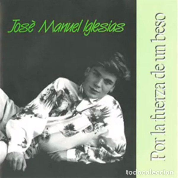Discos de vinilo: Jos&eacute; Manuel Iglesias &ndash; Por la Fuerza de Un Beso / Mi Destino y Yo (Vinyl, Arrebato Records none)