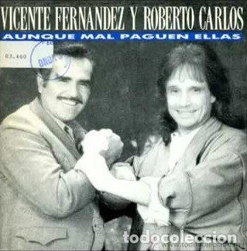 Discos de vinil: Vicente Fernandez Y Roberto Carlos &ndash; Aunque Mal Paguen Ellas (Vinyl, CBS ARIC 2260)
