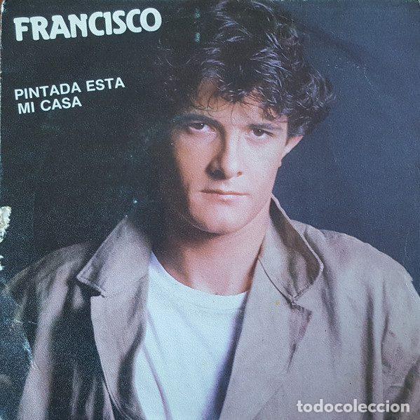 Discos de vinil: Francisco &ndash; Pintada Esta Mi Casa (Vinyl, Polydor 821 478-7)