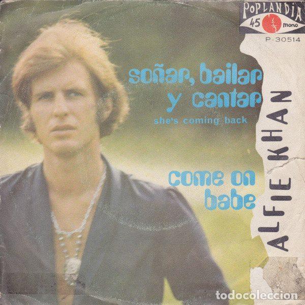 Discos de vinilo: Alfie Khan &ndash; So&ntilde;ar, Bailar Y Cantar = She's Coming Back (Vinyl, Poplandia P-30514)