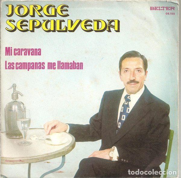 Discos de vinilo: Jorge Sepulveda &ndash; Mi Caravana / Las Campanas Me Llamaban (Vinyl, Belter 08.155)