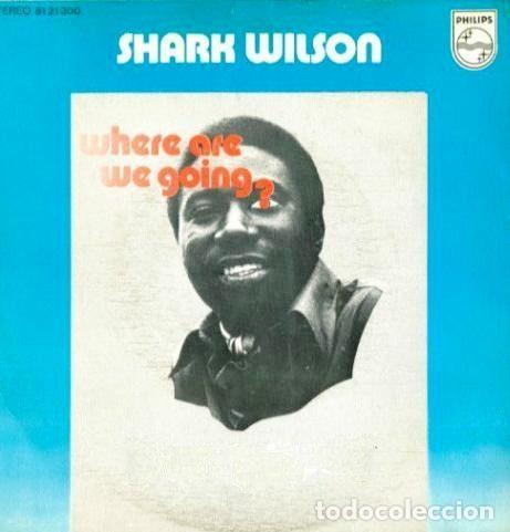 Discos de vinilo: Shark Wilson &ndash; Where Are We Going? (Vinyl, Philips 61 21 300)