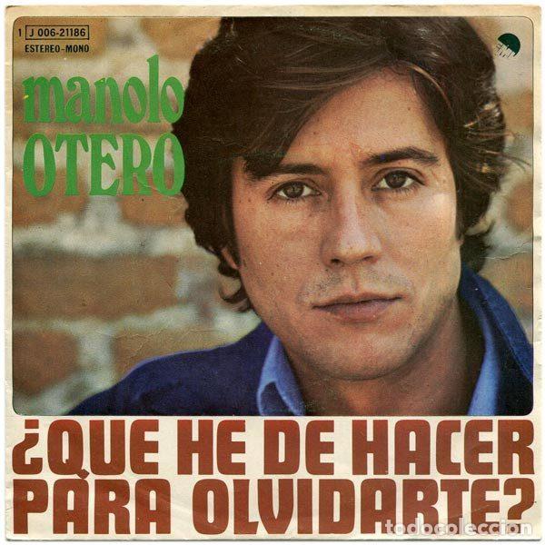 Discos de vinilo: Manolo Otero &ndash; &iquest;Qu&eacute; He De Hacer Para Olvidarte? (Vinyl, EMI 1 J 006-21.186)