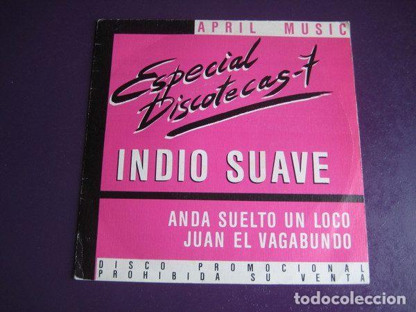 Disques de vinyle: Indio Suave &ndash; Especial Discotecas-7 Indio Suave - Anda Suelto Un Loco / Juan El Vagabundo...
